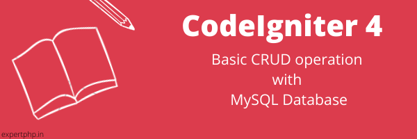 PHP CodeIgniter 4 - Basic CRUD operation with MySQL Database with example